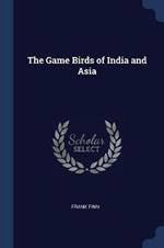 The Game Birds of India and Asia