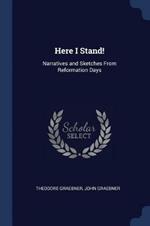 Here I Stand!: Narratives and Sketches from Reformation Days