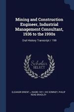 Mining and Construction Engineer, Industrial Management Consultant, 1936 to the 1990s: Oral History Transcript / 199