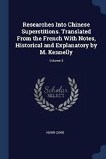 Researches Into Chinese Superstitions. Translated from the French with Notes, Historical and Explanatory by M. Kennelly; Volume 3