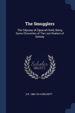 The Smugglers: The Odyssey of Zipporah Katti, Being Some Chronicles of the Last Raiders of Solway