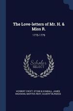 The Love-Letters of Mr. H. & Miss R.: 1775-1779