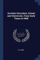 Scottish Education, School and University, from Early Times to 1908