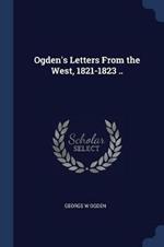 Ogden's Letters from the West, 1821-1823 ..