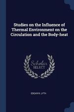 Studies on the Influence of Thermal Environment on the Circulation and the Body-Heat