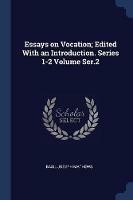 Essays on Vocation; Edited with an Introduction. Series 1-2 Volume Ser.2