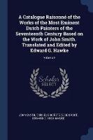 A Catalogue Raisonne of the Works of the Most Eminent Dutch Painters of the Seventeenth Century Based on the Work of John Smith. Translated and Edited by Edward G. Hawke; Volume 5