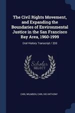 The Civil Rights Movement, and Expanding the Boundaries of Environmental Justice in the San Francisco Bay Area, 1960-1999: Oral History Transcript / 200