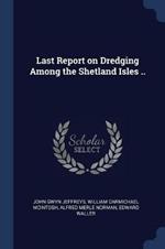 Last Report on Dredging Among the Shetland Isles ..