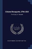 Citizen Bonaparte, 1794-1815: The Story of a Peasant