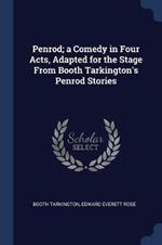 Penrod; A Comedy in Four Acts, Adapted for the Stage from Booth Tarkington's Penrod Stories