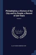 Philadelphia; A History of the City and Its People, a Record of 225 Years; Volume 1