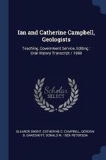 Ian and Catherine Campbell, Geologists: Teaching, Government Service, Editing: Oral History Transcript / 1988