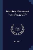 Educational Measurement: Where Are We Going and How Will We Know When We Get There?