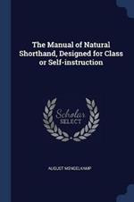 The Manual of Natural Shorthand, Designed for Class or Self-Instruction