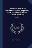 The Sword Dances of Northern England, Together with the Horn Dance of Abbots Bromley; Volume 3