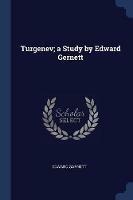 Turgenev; A Study by Edward Gernett