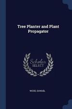 Tree Planter and Plant Propagator