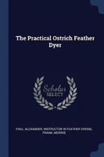 The Practical Ostrich Feather Dyer