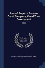 Annual Report - Panama Canal Company, Canal Zone Government: 1965