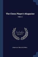 The Chess Player's Magazine; Volume 2