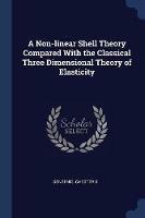 A Non-Linear Shell Theory Compared with the Classical Three Dimensional Theory of Elasticity