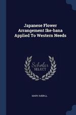 Japanese Flower Arrangement Ike-Bana Applied to Western Needs