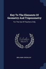 Key to the Elements of Geometry and Trigonometry: For the Use of Teachers Only