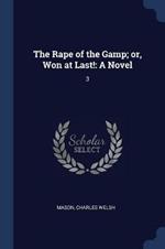 The Rape of the Gamp; Or, Won at Last!: A Novel: 3