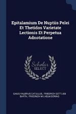 Epitalamium de Nuptiis Pelei Et Thetidos Varietate Lectionis Et Perpetua Adnotatione