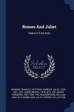 Romeo and Juliet: Opera in Five Acts