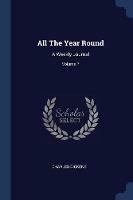 All the Year Round: A Weekly Journal; Volume 7