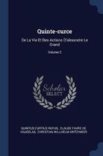 Quinte-Curce: de la Vie Et Des Actions D'Alexandre Le Grand; Volume 2