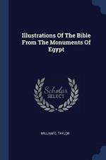 Illustrations of the Bible from the Monuments of Egypt