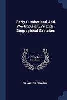 Early Cumberland and Westmorland Friends, Biographical Sketches