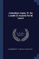 Calendrier Copte, Tr. de l'Arabe Et Annote Par M. Lortet