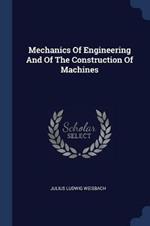 Mechanics of Engineering and of the Construction of Machines