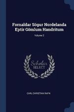 Fornaldar Soegur Nordelanda Eptir Goemlum Handritum; Volume 2