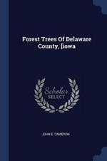 Forest Trees of Delaware County, [iowa