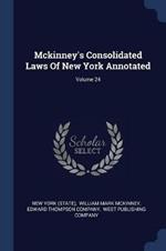 McKinney's Consolidated Laws of New York Annotated; Volume 24