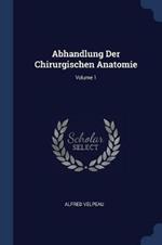 Abhandlung Der Chirurgischen Anatomie; Volume 1