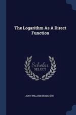 The Logarithm as a Direct Function