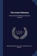 The Great Dilemma: Christ His Own Witness or His Own Accuser