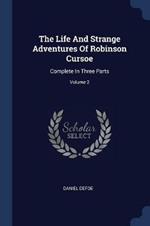 The Life and Strange Adventures of Robinson Cursoe: Complete in Three Parts; Volume 2