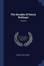 The Decades of Henry Bullinger; Volume 8