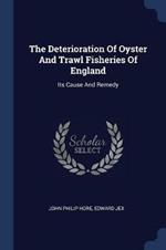 The Deterioration of Oyster and Trawl Fisheries of England: Its Cause and Remedy