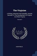 The Virginias: A Mining, Industrial and Scientific Journal, Devoted to the Development of Virginia and West Virginia; Volume 3