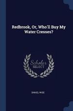 Redbrook, Or, Who'll Buy My Water Cresses?