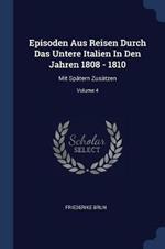 Episoden Aus Reisen Durch Das Untere Italien in Den Jahren 1808 - 1810: Mit Spatern Zusatzen; Volume 4