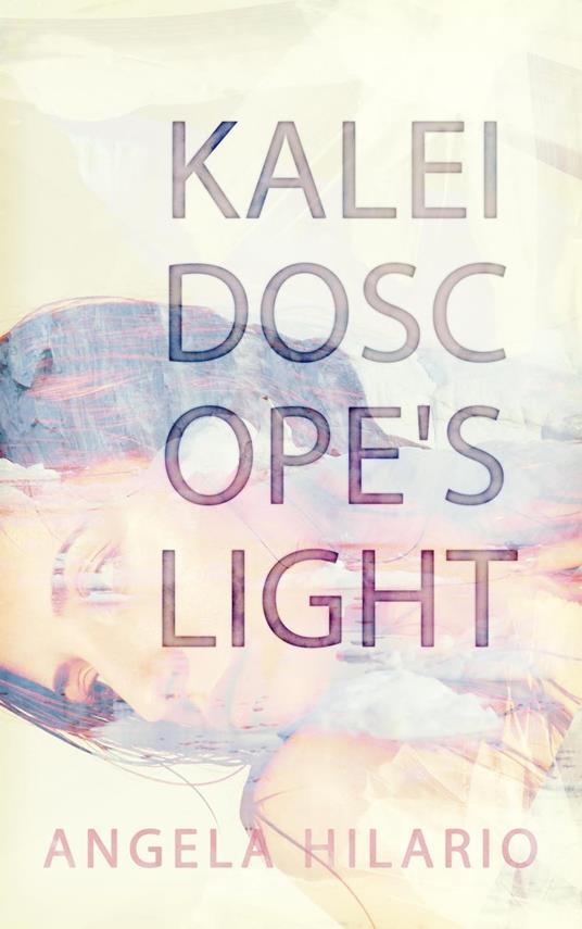 Kaleidoscope's Light - Angela Hilario - ebook